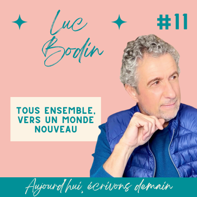 Interview de Luc Bodin sur le podcast Aujourd'hui écrivons demain