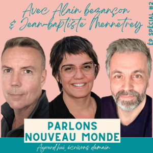 Vignette du podcast avec Alain Besançon et Jean-Baptiste Mennetrey pour parler Nouveau Monde
