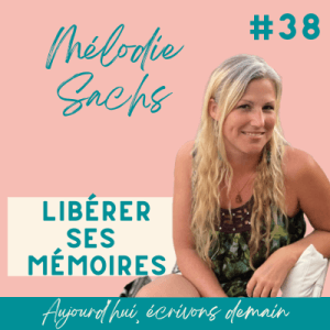 Photo de la vignette du podcast Aujourd'hui écrivons demain avec Mélodie Sachs, médium dans les Landes qui aide à libérer ses mémoires