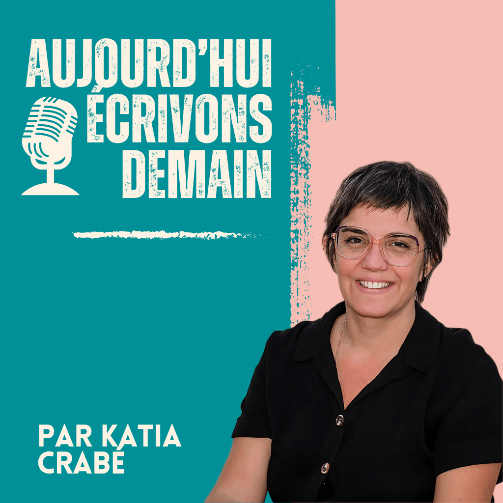 Vignette orincipale du podcast Aujourd'hui écrivons demain